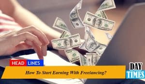 How To Start Earning With Freelancing?