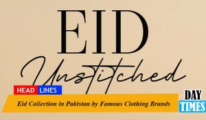 Eid Collection in Pakistan by Famous Clothing Brands