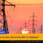 How to Save Electricity Bills in Pakistan?