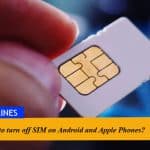 How to Turn Off Your SIM on Android and Apple Phones?