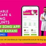 Zong 4G Collaborates with Sehat Kahani for Unprecedented Discounts for My Zong App users