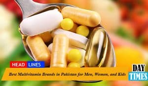 Best Multivitamin Brands in Pakistan for Men, Women, and Kids 