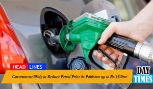 Government likely to Reduce Petrol Price in Pakistan up to Rs.15/litre