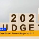 Govt Reveals Federal Budget 2024-25
