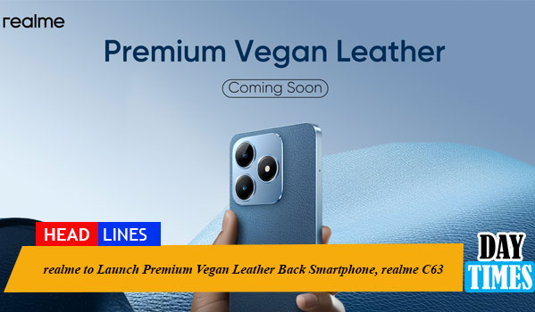 realme Prepares to Launch the First Ever Premium Vegan Leather Back Smartphone, realme C63