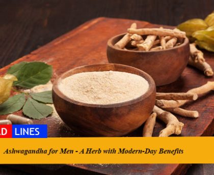 Ashwagandha for Men - A Herb with Modern-Day Benefits