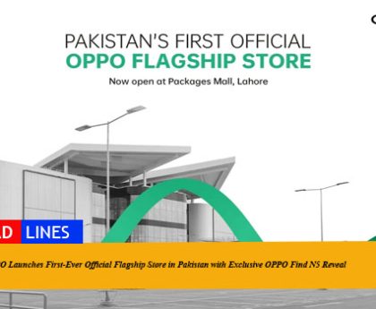 OPPO Launches First-Ever Official Flagship Store in Pakistan with Exclusive OPPO Find N5 Reveal