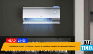 TCL Launches FreshIN 3.0 – Pakistan’s Smartest Air Conditioner with Real-Time Air Quality Monitoring