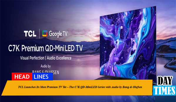 TCL Launches Its Most Premium TV Yet – The C7K QD-MiniLED Series with Audio by Bang & Olufsen