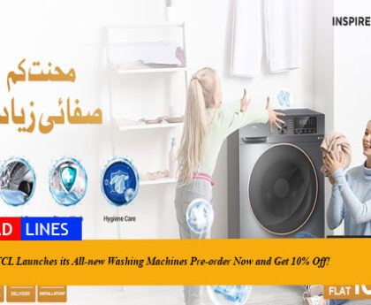 TCL launches its all-new washing machines – Mehnat Kam, Safayi Zyada. Pre-order now and get 10% off!