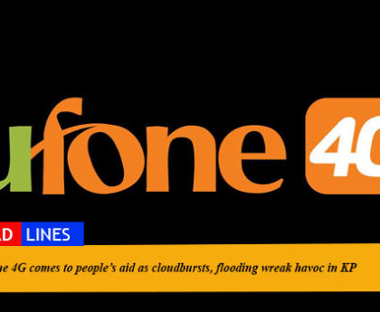 Ufone 4G comes to people’s aid as cloudbursts, flooding wreak havoc in KP