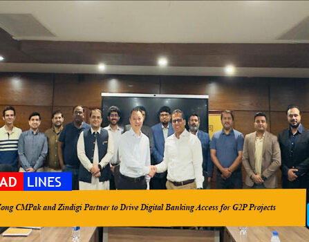 Zong CMPak and Zindigi Partner to Drive Digital Banking Access for G2P Projects