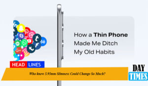 Who knew 5.95mm Slimness Could Change So Much?