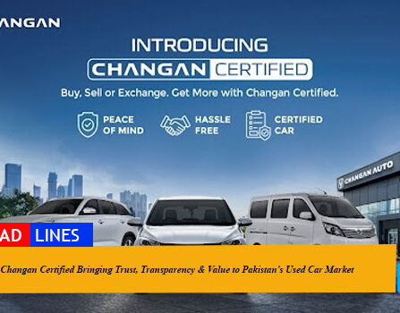 Changan Certified Bringing Trust, Transparency & Value to Pakistan’s Used Car Market