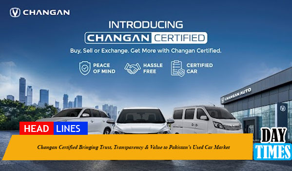 Changan Certified Bringing Trust, Transparency & Value to Pakistan’s Used Car Market