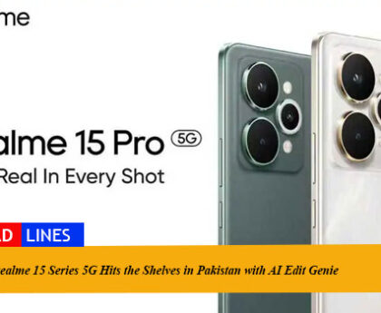 realme 15 Series 5G Hits the Shelves in Pakistan with AI Edit Genie, Stunning Triple 50MP Ultra Clear Camera & Thinnest 7000mAh Battery