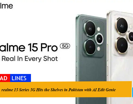 realme 15 Series 5G Hits the Shelves in Pakistan with AI Edit Genie, Stunning Triple 50MP Ultra Clear Camera & Thinnest 7000mAh Battery