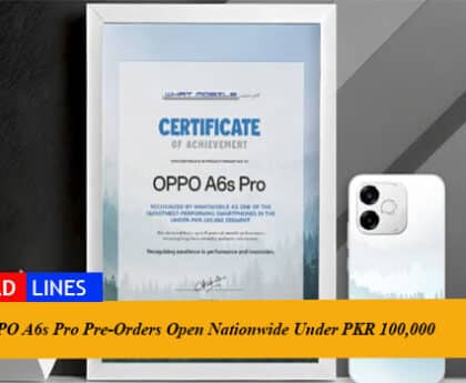 OPPO A6s Pro Pre-Orders Open Nationwide with 50MP Ultrawide AI Zoom Selfie Camera at Under PKR 100,000